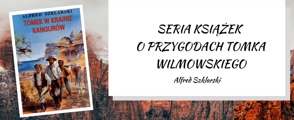 Seria książek o przygodach Tomka Wilmowskiego