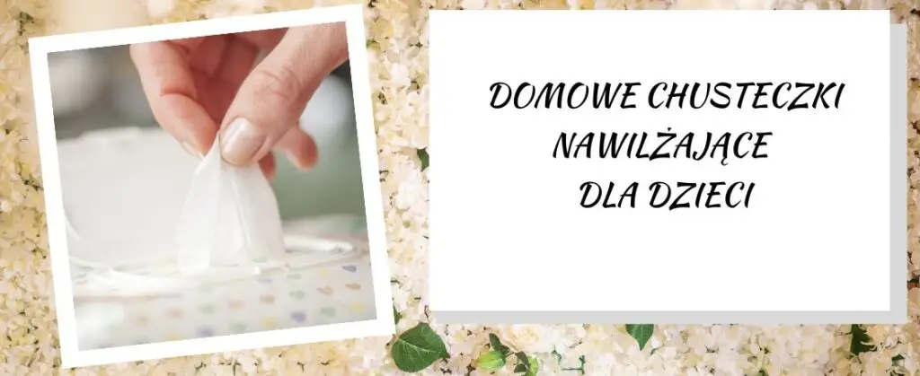 domowe chusteczki nawilżające dla dzieci