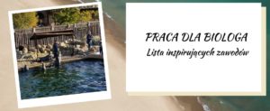 praca dla biologa - lista inspirujących zawod&oacute;w