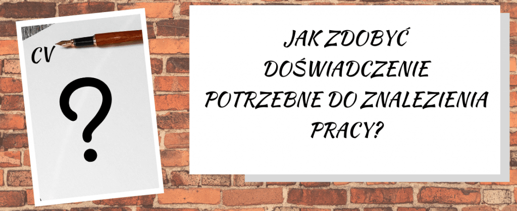 Jak zdobyć doświadczenie potrzebne do zdobycia pracy