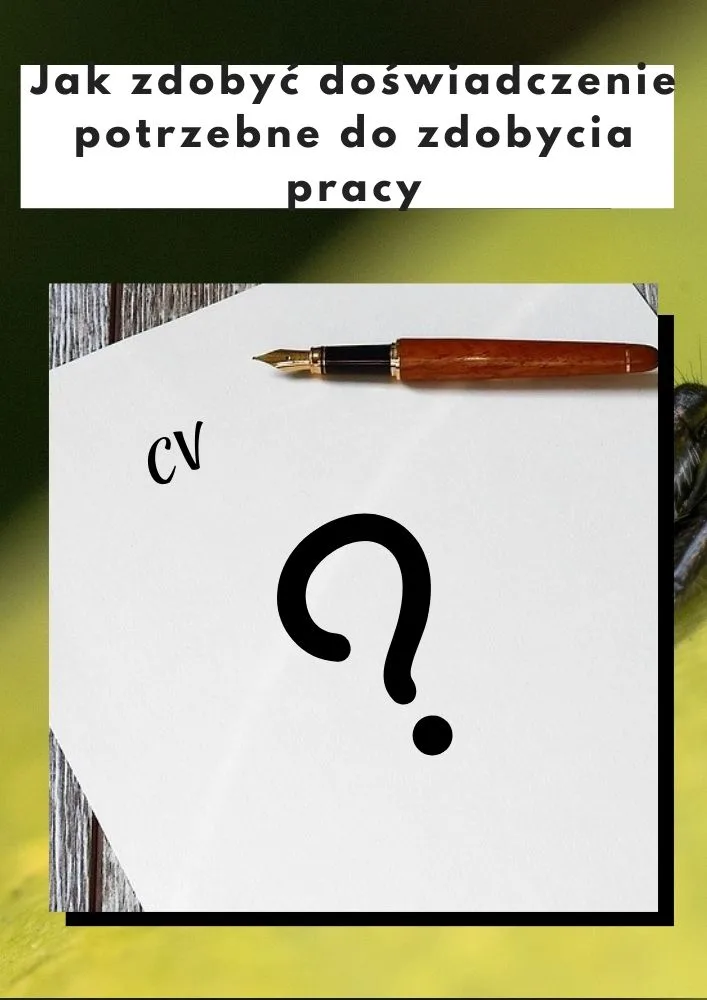 Jak zdobyć doświadczenie potrzebne do znalezienia pracy?
